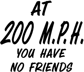 'At 200 mph you have no friends' Lettering Decal Customized Online. 0307