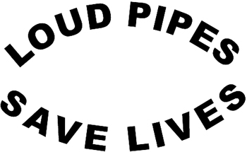 'Loud Pipes Save Lives' Lettering Vinyl Decal Customized ONLINE. 0740